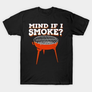 Mind If I Smoke BBQ Smoker Pitmaster Gift T-Shirt